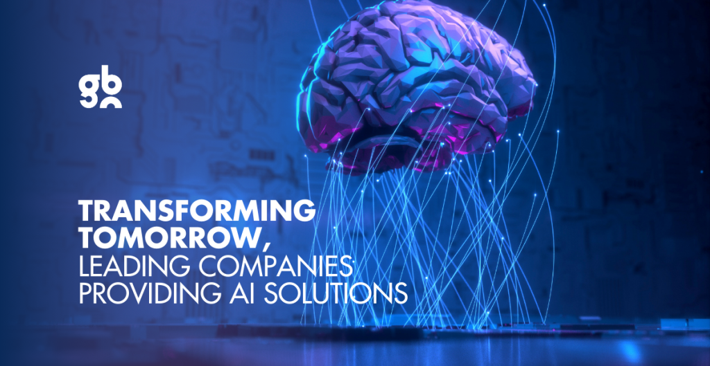 Transforming Tomorrow: Leading Companies Providing AI Solutions